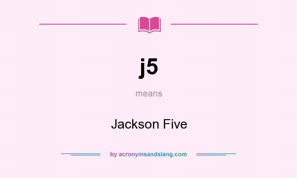 What does j5 mean? It stands for Jackson Five