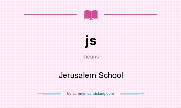 What does js mean? It stands for Jerusalem School