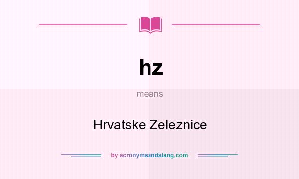 What does hz mean? It stands for Hrvatske Zeleznice