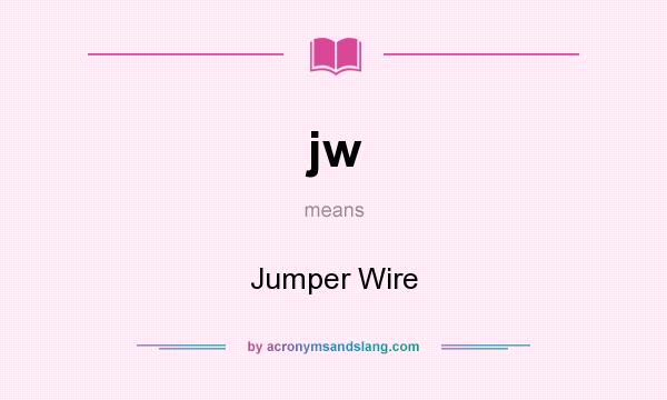 What does jw mean? It stands for Jumper Wire