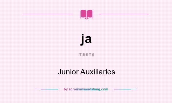 What does ja mean? It stands for Junior Auxiliaries