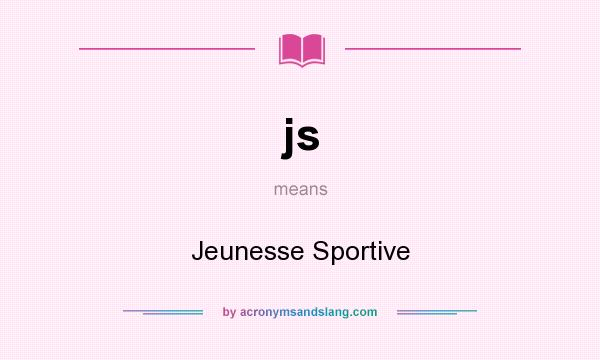 What does js mean? It stands for Jeunesse Sportive