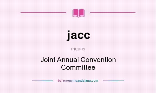 What does jacc mean? It stands for Joint Annual Convention Committee