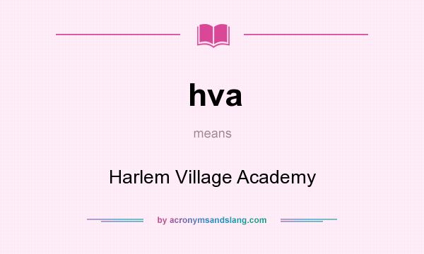 What does hva mean? It stands for Harlem Village Academy