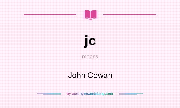 What does jc mean? It stands for John Cowan