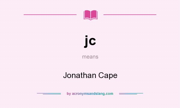 What does jc mean? It stands for Jonathan Cape