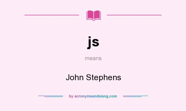 What does js mean? It stands for John Stephens
