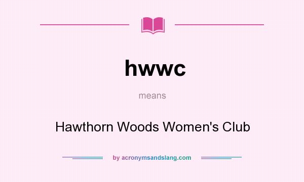 What does hwwc mean? It stands for Hawthorn Woods Women`s Club