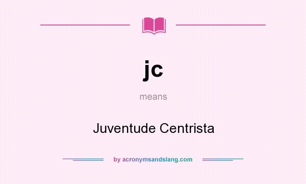 What does jc mean? It stands for Juventude Centrista