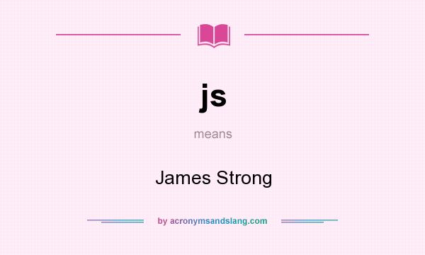 What does js mean? It stands for James Strong