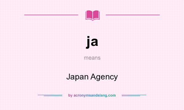 What does ja mean? It stands for Japan Agency