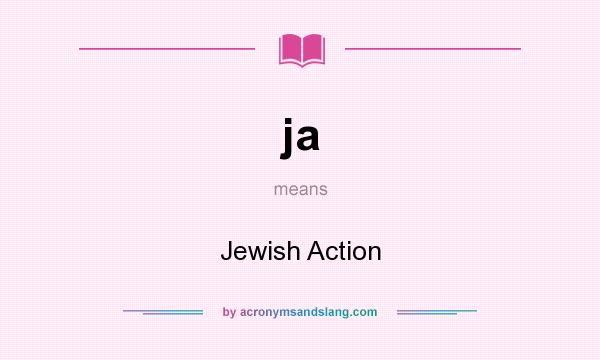 What does ja mean? It stands for Jewish Action