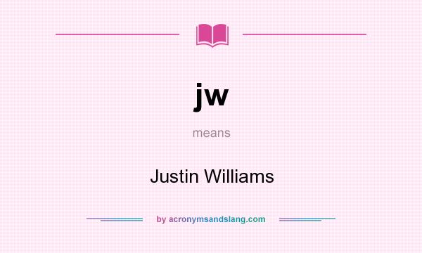 What does jw mean? It stands for Justin Williams
