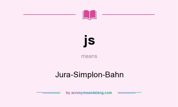 What does js mean? It stands for Jura-Simplon-Bahn