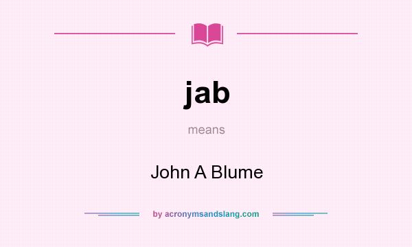 What does jab mean? It stands for John A Blume