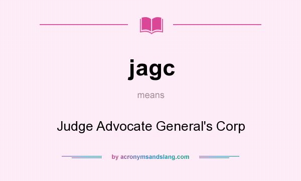 What does jagc mean? It stands for Judge Advocate General`s Corp
