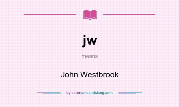 What does jw mean? It stands for John Westbrook