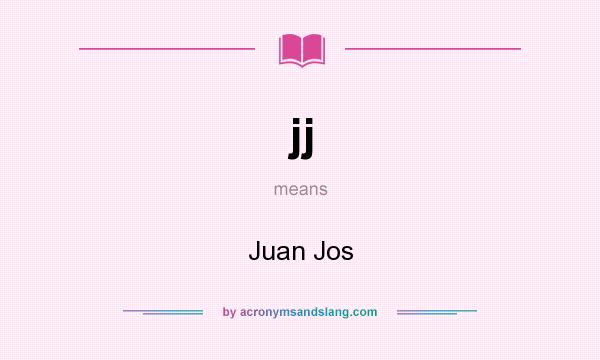 What does jj mean? It stands for Juan Jos