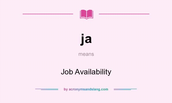 What does ja mean? It stands for Job Availability