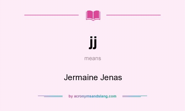 What does jj mean? It stands for Jermaine Jenas