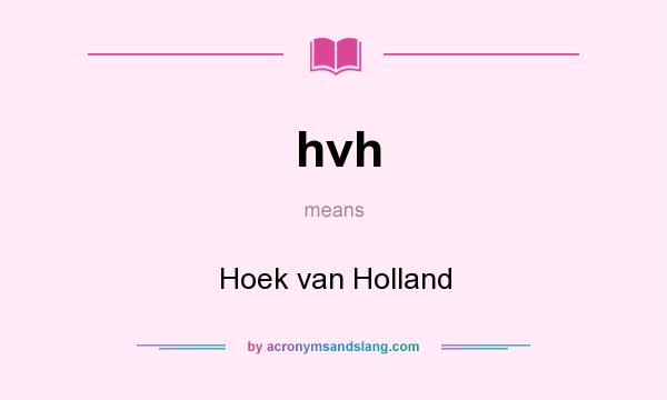 What does hvh mean? It stands for Hoek van Holland