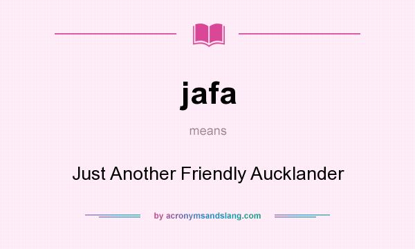 What does jafa mean? It stands for Just Another Friendly Aucklander
