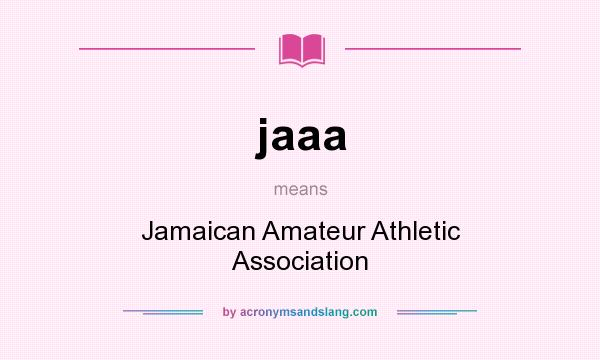 What does jaaa mean? It stands for Jamaican Amateur Athletic Association