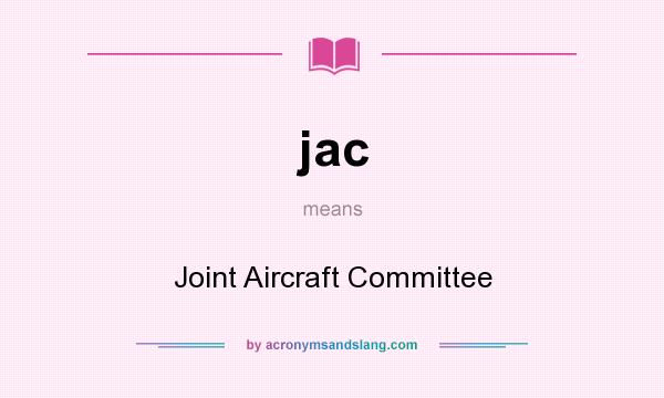 What does jac mean? It stands for Joint Aircraft Committee