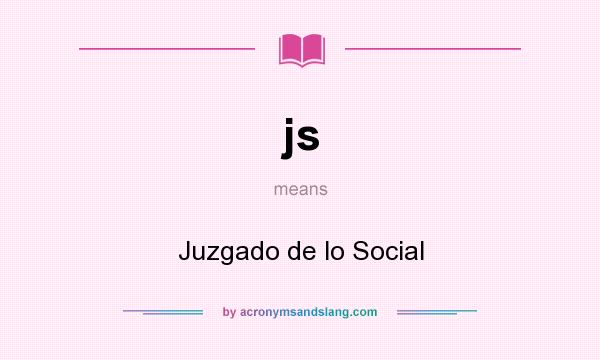 What does js mean? It stands for Juzgado de lo Social