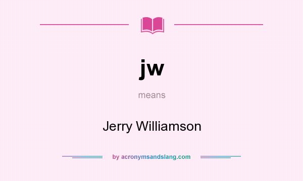 What does jw mean? It stands for Jerry Williamson