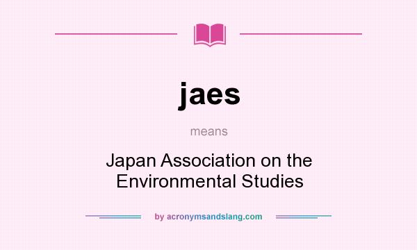 What does jaes mean? It stands for Japan Association on the Environmental Studies
