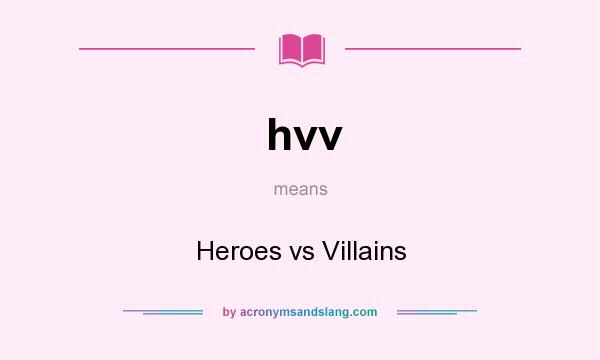 What does hvv mean? It stands for Heroes vs Villains