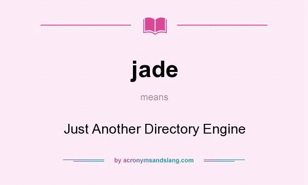 What does jade mean? It stands for Just Another Directory Engine