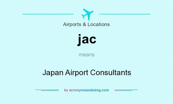 What does jac mean? It stands for Japan Airport Consultants