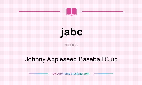 What does jabc mean? It stands for Johnny Appleseed Baseball Club