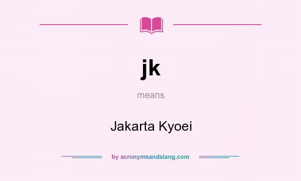 What does jk mean? It stands for Jakarta Kyoei