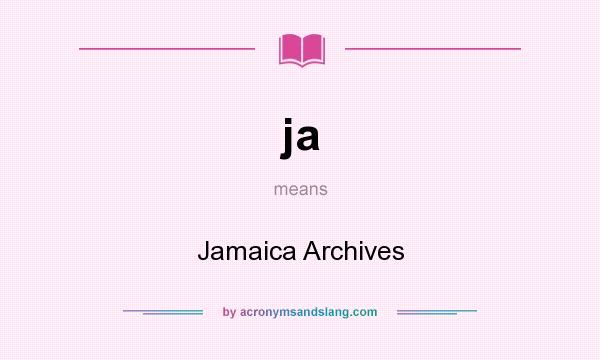 What does ja mean? It stands for Jamaica Archives
