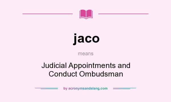 What does jaco mean? It stands for Judicial Appointments and Conduct Ombudsman