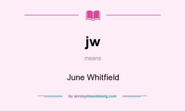 What does jw mean? It stands for June Whitfield