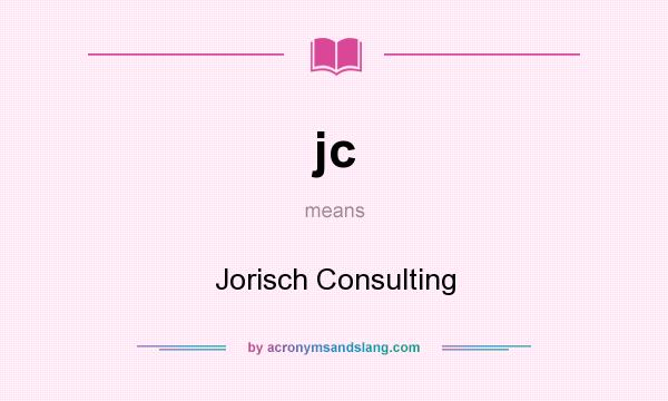 What does jc mean? It stands for Jorisch Consulting