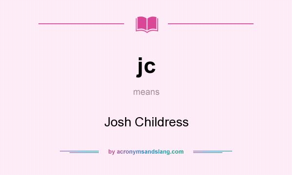 What does jc mean? It stands for Josh Childress