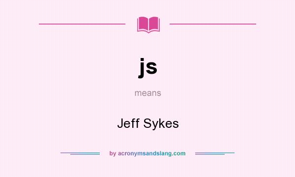 What does js mean? It stands for Jeff Sykes
