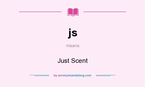 What does js mean? It stands for Just Scent