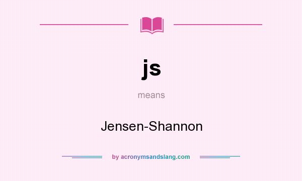What does js mean? It stands for Jensen-Shannon