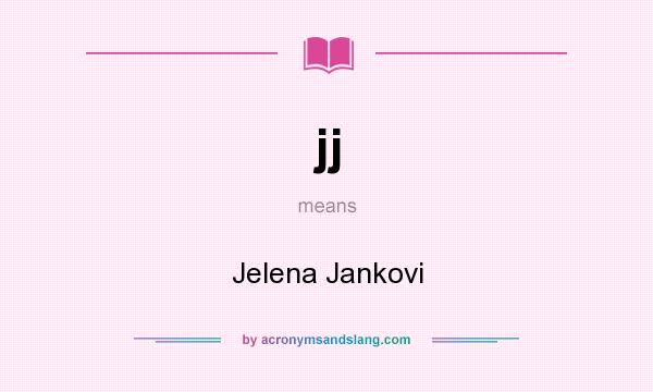 What does jj mean? It stands for Jelena Jankovi