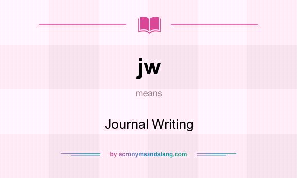 What does jw mean? It stands for Journal Writing