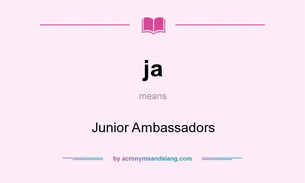 What does ja mean? It stands for Junior Ambassadors
