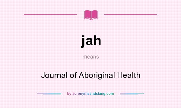 What does jah mean? It stands for Journal of Aboriginal Health