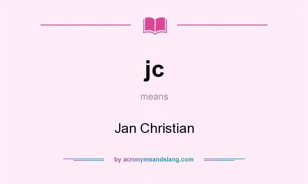 What does jc mean? It stands for Jan Christian