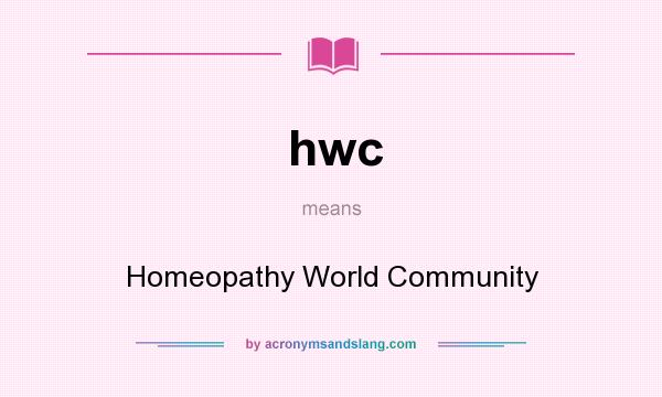 What does hwc mean? It stands for Homeopathy World Community